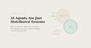 AI Agents Are Just Distributed Systems (With a Different Brain)