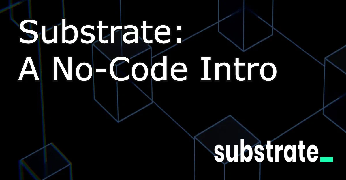 Substrate: A No-Code Intro