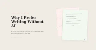 Why I Prefer Writing Without AI